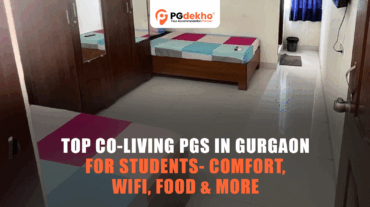 Top Co-Living PGs in Gurgaon for Students- Comfort, Wifi, Food & More