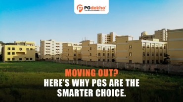 Moving Out? Here’s Why PGs Are the Smarter Choice